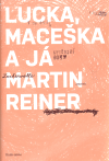 Reiner, Martin: Lucka, Maceška a já