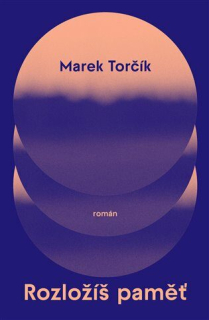 Torčík, Marek: Rozložíš paměť