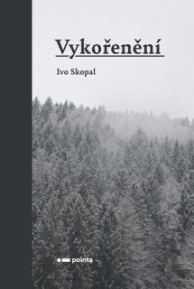 Skopal, Ivo: Vykořenění