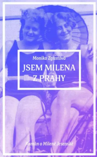 Zgustová, Monika: Jsem Milena z Prahy