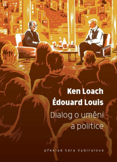 Luis, Edouard, Loach, Ken: Dialog o umění a politice