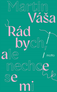 Váša, Martin: Rád bych, ale nechce se mi