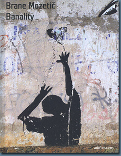 Mozetič, Brane: Banality