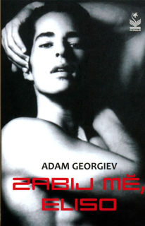 Georgiev, Adam : Zabij mě, Eliso
